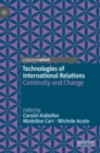 Technologies of International Relations : Continuity and Change - Book
