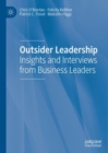 Outsider Leadership : Insights and Interviews from Business Leaders - Book