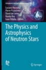 The Physics and Astrophysics of Neutron Stars - Book