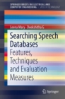 Searching Speech Databases : Features, Techniques and Evaluation Measures - Book