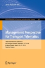 Management Perspective for Transport Telematics : 18th International Conference on Transport System Telematics, TST 2018, Krakow, Poland, March 20-23, 2018, Selected Papers - Book