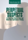 Perpetual Suspects : A Critical Race Theory of Black and Mixed-Race Experiences of Policing - Book