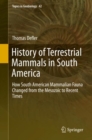 History of Terrestrial Mammals in South America : How South American Mammalian Fauna Changed from the Mesozoic to Recent Times - Book