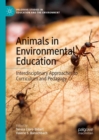 Animals in Environmental Education : Interdisciplinary Approaches to Curriculum and Pedagogy - Book