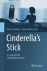 Cinderella's Stick : A Fairy Tale for Digital Preservation - Book