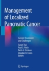Management of Localized Pancreatic Cancer : Current Treatment and Challenges - Book
