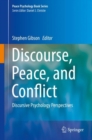 Discourse, Peace, and Conflict : Discursive Psychology Perspectives - Book
