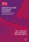 Conceptualising the Digital University : The Intersection of Policy, Pedagogy and Practice - Book