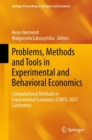 Problems, Methods and Tools in Experimental and Behavioral Economics : Computational Methods in Experimental Economics (CMEE) 2017 Conference - Book