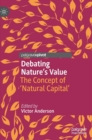 Debating Nature's Value : The Concept of 'Natural Capital' - Book