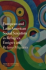 European and Latin American Social Scientists as Refugees, Emigres and Return-Migrants - Book