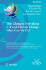 This Changes Everything - ICT and Climate Change: What Can We Do? : 13th IFIP TC 9 International Conference on Human Choice and Computers, HCC13 2018, Held at the 24th IFIP World Computer Congress, WC - Book