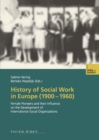 History of Social Work in Europe (1900-1960) : Female Pioneers and their Influence on the Development of International Social Organizations - eBook
