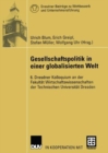 Gesellschaftspolitik in einer globalisierten Welt : 6. Dresdner Kolloquium an der Fakultat Wirtschaftswissenschaften der Technischen Universitat Dresden - Book