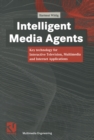 Intelligent Media Agents : Key technology for Interactive Television, Multimedia and Internet Applications - eBook