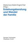 Erziehungsberatung Und Wandel Der Familie : Probleme, Neuansatze Und Entwicklungslinien - Book