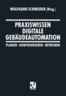 Praxiswissen Digitale Gebaudeautomation : Planen, Konfigurieren, Betreiben - Book