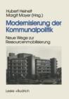 Modernisierung Der Kommunalpolitik : Neue Wege Zur Ressourcenmobilisierung - Book