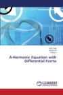 A-Harmonic Equation with Differential Forms - Book