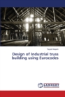 Design of Industrial truss building using Eurocodes - Book