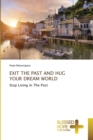 Exit the Past and Hug Your Dream World - Book
