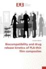 Biocompatibility and drug release kinetics of PLA-thin film composites - Book