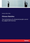 Chinese Sketches : The Institutions of a despised people cannot be judged with fairness - Book