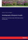 Autobiography of Benjamin Franklin : Edited From His Manuscript, With Notes and an Introduction - Book