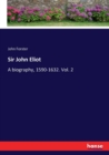 Sir John Eliot : A biography, 1590-1632. Vol. 2 - Book