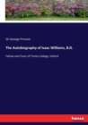 The Autobiography of Isaac Williams, B.D. : Fellow and Tutor of Trinity College, Oxford - Book