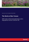 The Works of Ben Tonson : With notes critical and explanatory and a biographical memoir (Volume VII) - Book