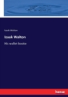 Izaak Walton : His wallet booke - Book