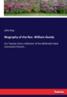Biography of the Rev. William Gundy : For Twenty Years a Minister of the Methodist New Connexion Church... - Book