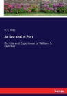 At Sea and in Port : Or, Life and Experience of William S. Fletcher - Book
