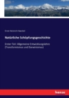 Naturliche Schoepfungsgeschichte : Erster Teil: Allgemeine Entwicklungslehre (Transformismus und Darwinismus) - Book