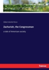Zachariah, the Congressman : a tale of American society - Book