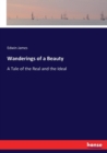 Wanderings of a Beauty : A Tale of the Real and the Ideal - Book