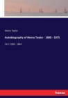 Autobiography of Henry Taylor - 1800 - 1875 : Vol I: 1800 - 1844 - Book