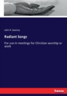 Radiant Songs : For use in meetings for Christian worship or work - Book