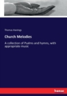 Church Melodies : A collection of Psalms and hymns, with appropriate music - Book