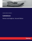 Catholicism : Roman and Anglican. Second Edition - Book