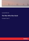 The Man Who Was Good : A novel. Part 2 - Book