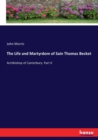 The Life and Martyrdom of Sain Thomas Becket : Archbishop of Canterbury. Part II - Book