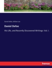 Daniel Defoe : His Life, and Recently Discovered Writings: Vol. I. - Book