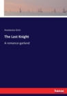 The Last Knight : A romance-garland - Book