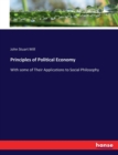 Principles of Political Economy : With some of Their Applications to Social Philosophy - Book