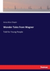 Wonder Tales from Wagner : Told for Young People - Book