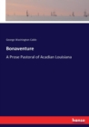 Bonaventure : A Prose Pastoral of Acadian Louisiana - Book