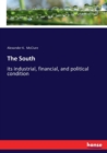 The South : its industrial, financial, and political condition - Book