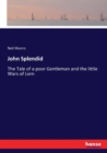John Splendid : The Tale of a poor Gentleman and the little Wars of Lorn - Book